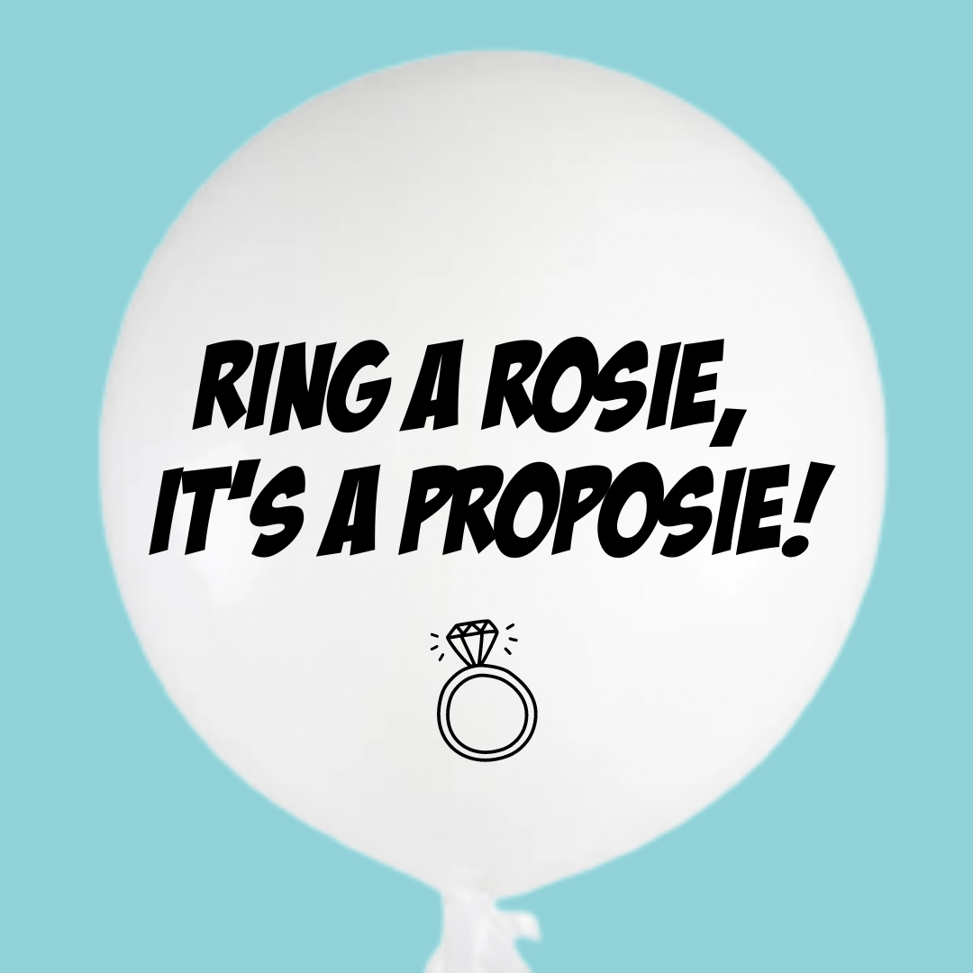 Ring a rosie,  It’s a proposie!